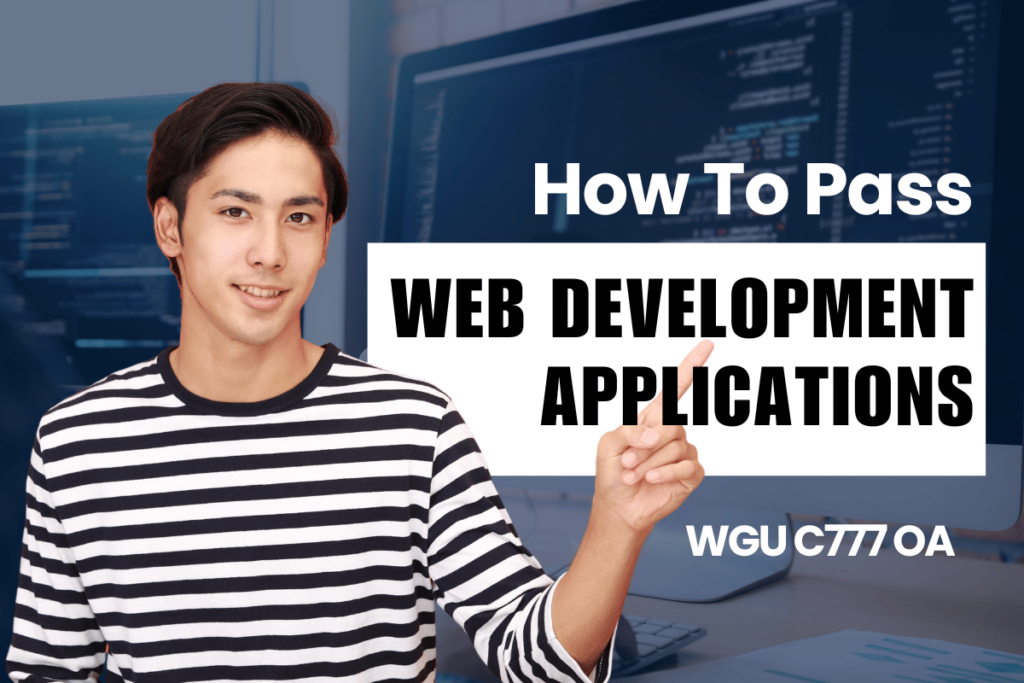 WGU C777 - How to Pass the Web Development Applications